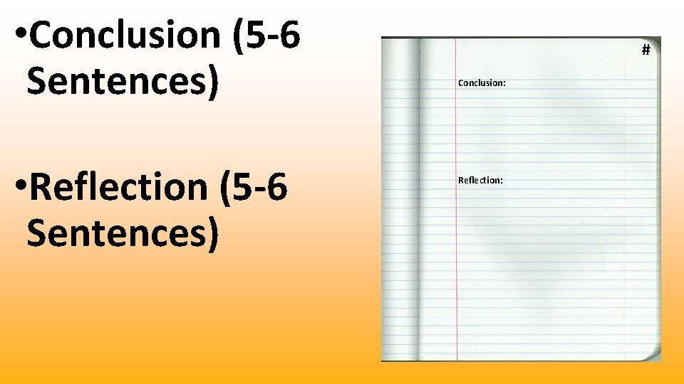  • Conclusion (5 -6 Sentences) • Reflection (5 -6 Sentences) # Conclusion: Reflection: