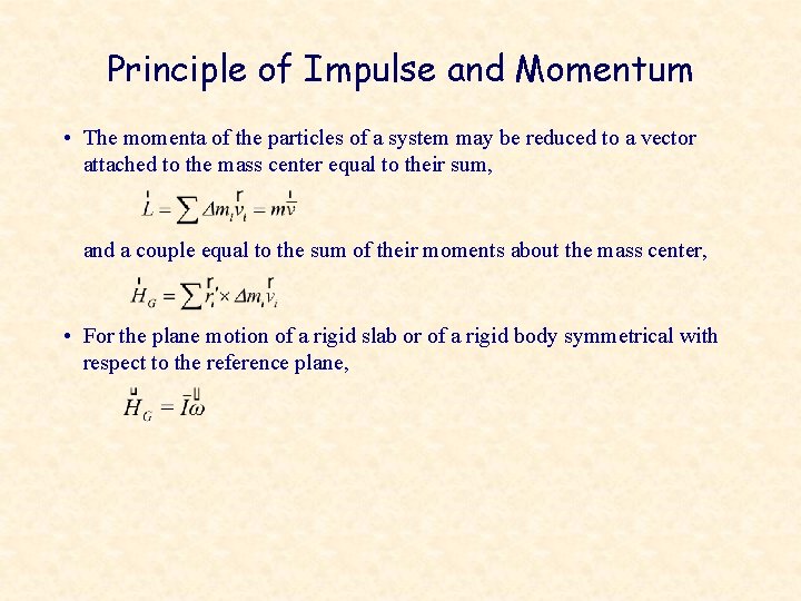 Principle of Impulse and Momentum • The momenta of the particles of a system