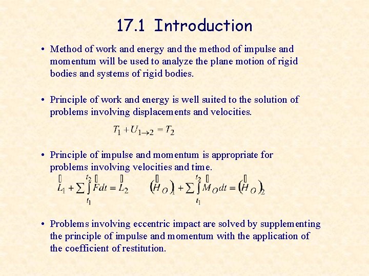 17. 1 Introduction • Method of work and energy and the method of impulse