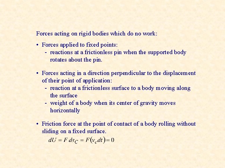 Forces acting on rigid bodies which do no work: • Forces applied to fixed