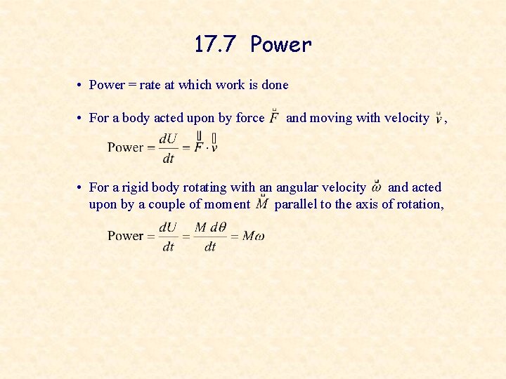 17. 7 Power • Power = rate at which work is done • For