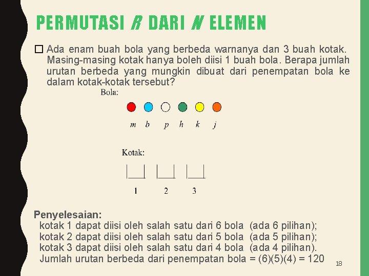 PERMUTASI R DARI N ELEMEN � Ada enam buah bola yang berbeda warnanya dan