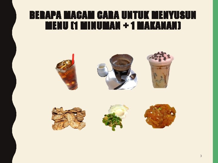 BERAPA MACAM CARA UNTUK MENYUSUN MENU (1 MINUMAN + 1 MAKANAN) 3 