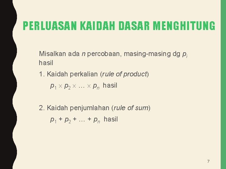 PERLUASAN KAIDAH DASAR MENGHITUNG Misalkan ada n percobaan, masing-masing dg pi hasil 1. Kaidah