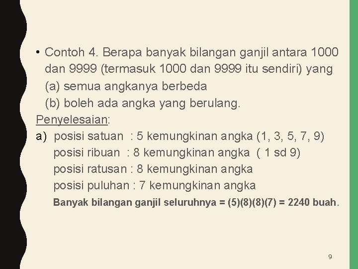  • Contoh 4. Berapa banyak bilangan ganjil antara 1000 dan 9999 (termasuk 1000