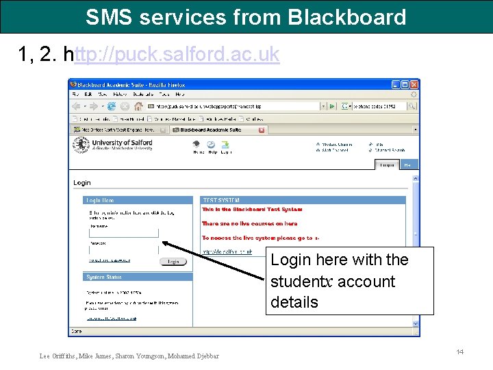 SMS services from Blackboard 1, 2. http: //puck. salford. ac. uk Login here with