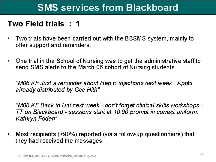 SMS services from Blackboard Two Field trials : 1 • Two trials have been