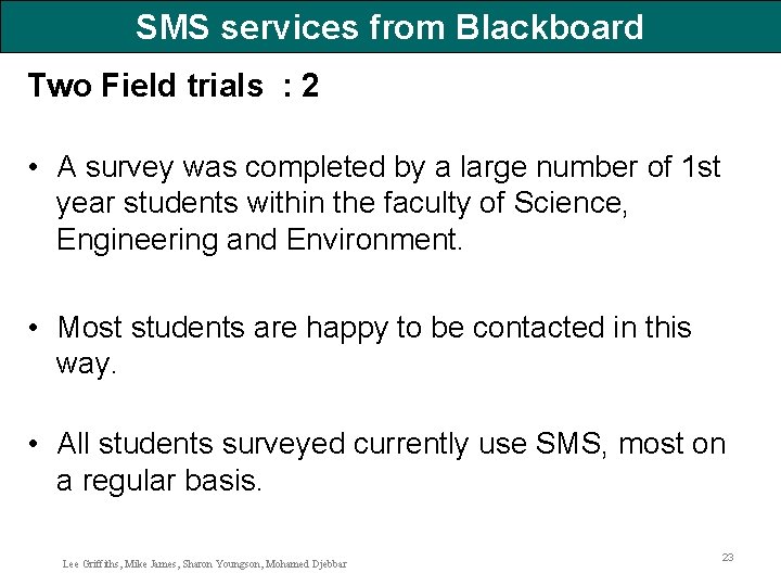 SMS services from Blackboard Two Field trials : 2 • A survey was completed