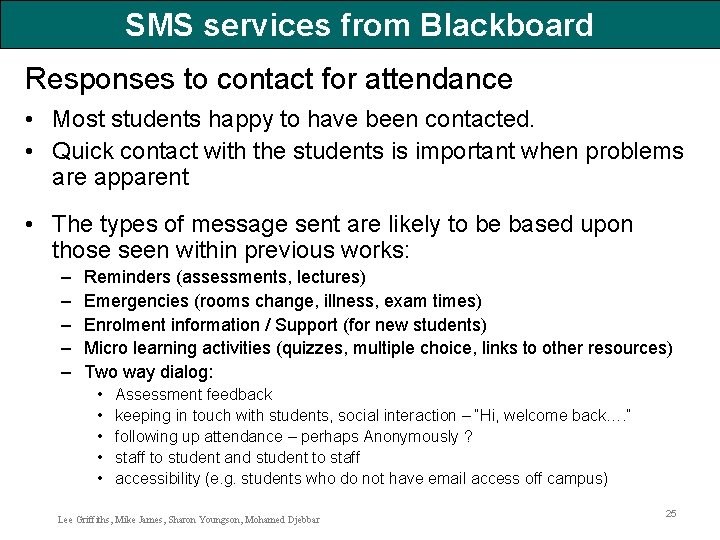 SMS services from Blackboard Responses to contact for attendance • Most students happy to