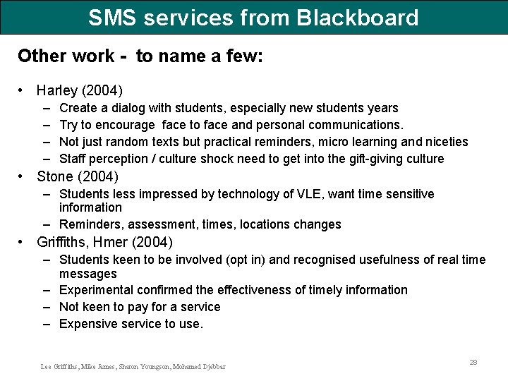SMS services from Blackboard Other work - to name a few: • Harley (2004)