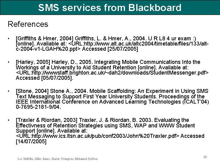 SMS services from Blackboard References • [Griffiths & Hmer, 2004] Griffiths, L. & Hmer,