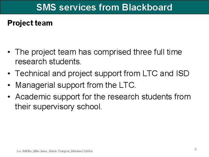 SMS services from Blackboard Project team • The project team has comprised three full