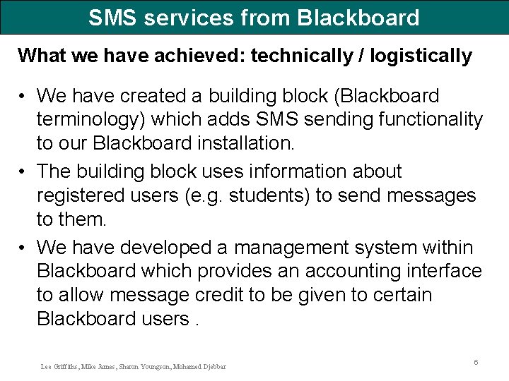 SMS services from Blackboard What we have achieved: technically / logistically • We have