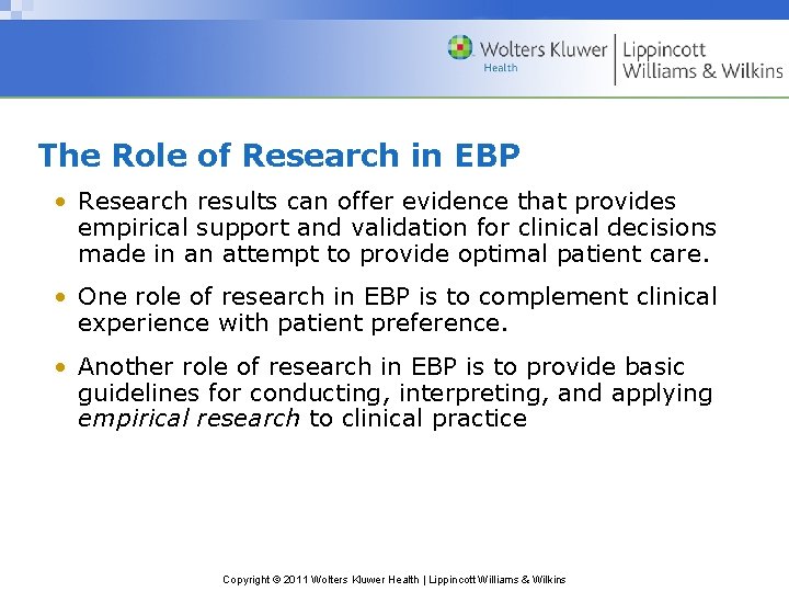 The Role of Research in EBP • Research results can offer evidence that provides