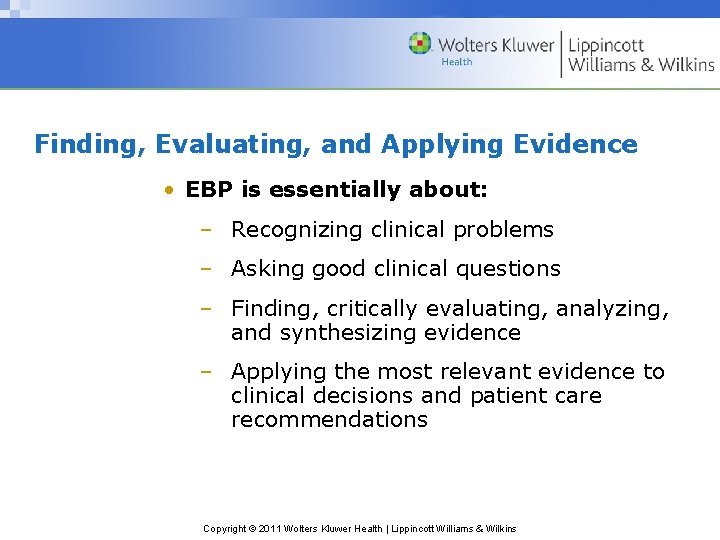 Finding, Evaluating, and Applying Evidence • EBP is essentially about: – Recognizing clinical problems