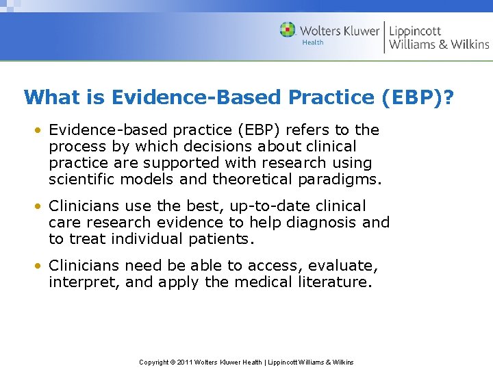 What is Evidence-Based Practice (EBP)? • Evidence-based practice (EBP) refers to the process by