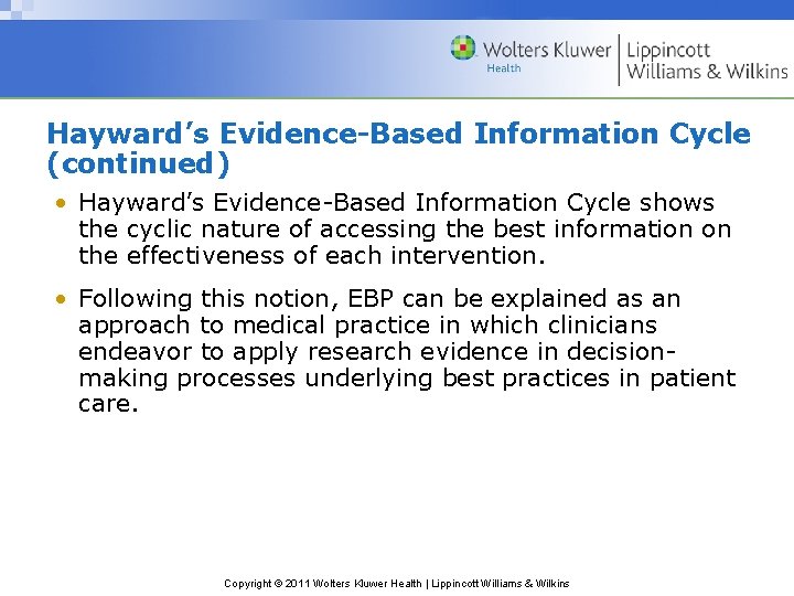 Hayward’s Evidence-Based Information Cycle (continued) • Hayward’s Evidence-Based Information Cycle shows the cyclic nature