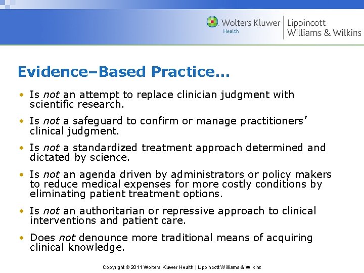 Evidence–Based Practice… • Is not an attempt to replace clinician judgment with scientific research.