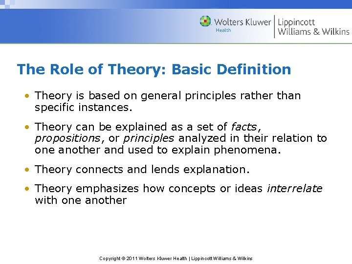 The Role of Theory: Basic Definition • Theory is based on general principles rather