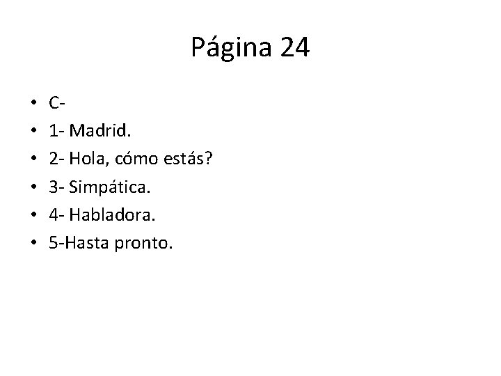Página 24 • • • C 1 - Madrid. 2 - Hola, cómo estás?
