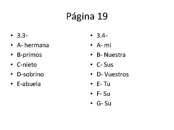 Página 19 • • • 3. 3 A- hermana B-primos C-nieto D-sobrino E-abuela •