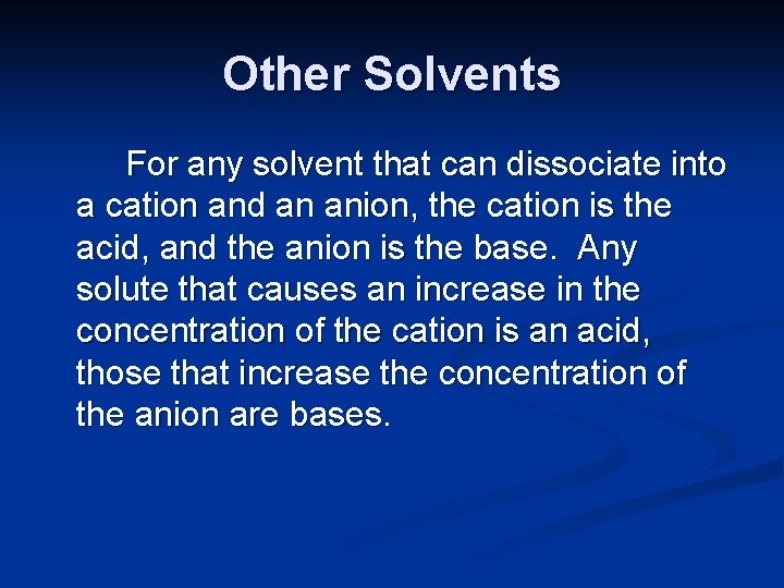 Other Solvents For any solvent that can dissociate into a cation and an anion,