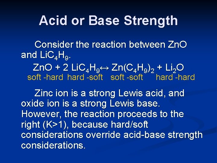 Acid or Base Strength Consider the reaction between Zn. O and Li. C 4