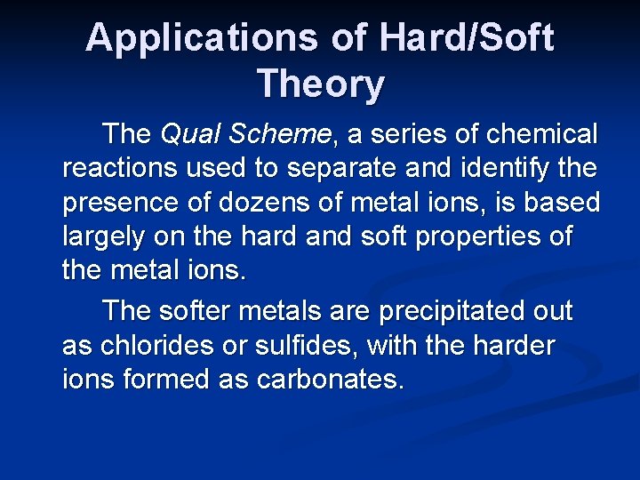 Applications of Hard/Soft Theory The Qual Scheme, a series of chemical reactions used to