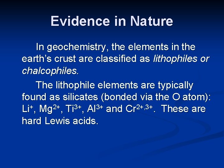Evidence in Nature In geochemistry, the elements in the earth’s crust are classified as