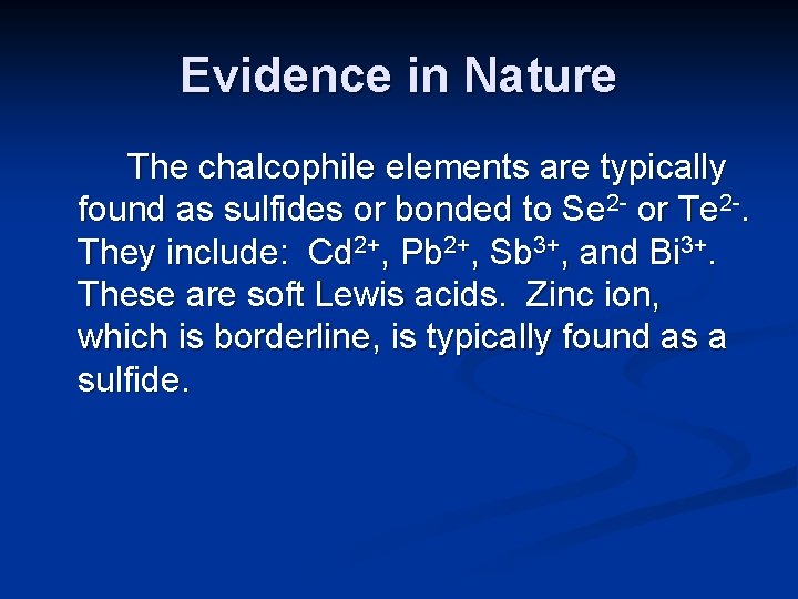 Evidence in Nature The chalcophile elements are typically found as sulfides or bonded to