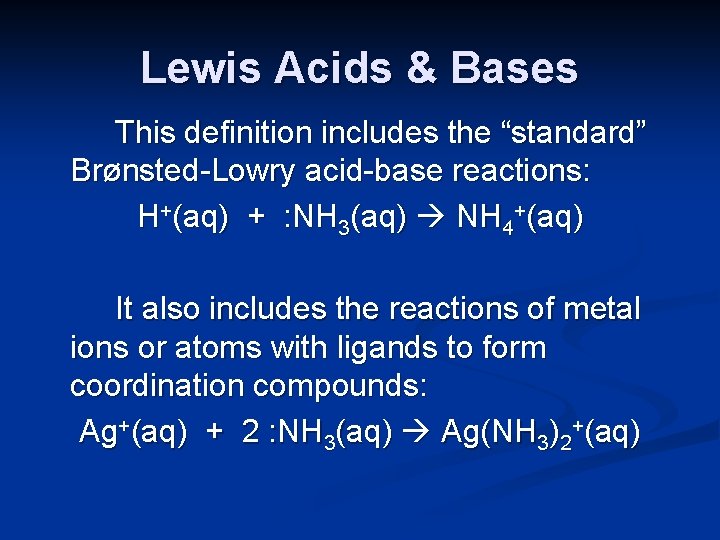 Lewis Acids & Bases This definition includes the “standard” Brønsted-Lowry acid-base reactions: H+(aq) +