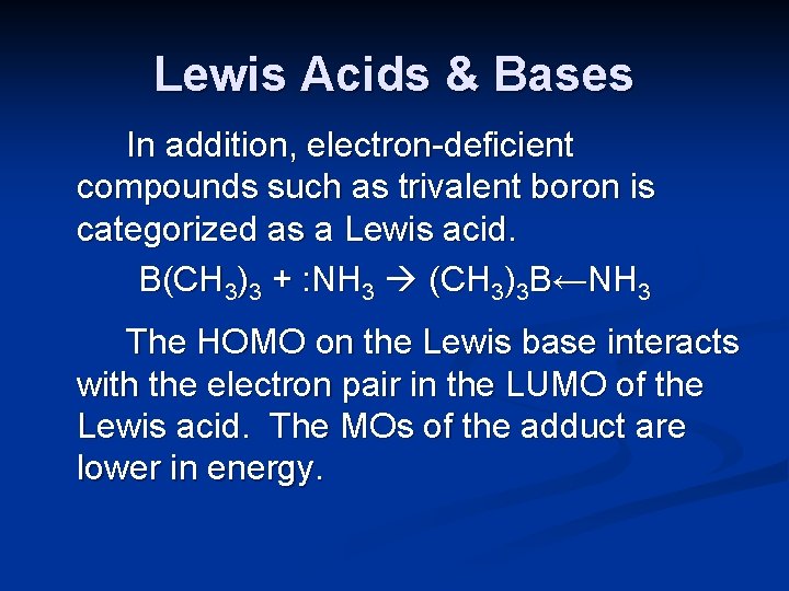 Lewis Acids & Bases In addition, electron-deficient compounds such as trivalent boron is categorized