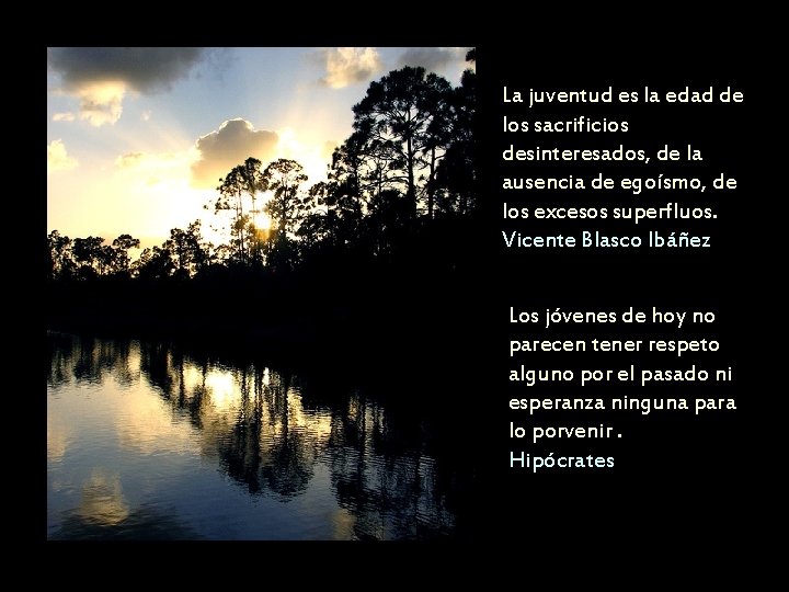 La juventud es la edad de los sacrificios desinteresados, de la ausencia de egoísmo,