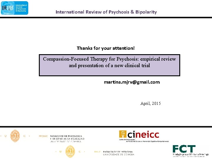 International Review of Psychosis & Bipolarity Thanks for your attention! Compassion-Focused Therapy for Psychosis:
