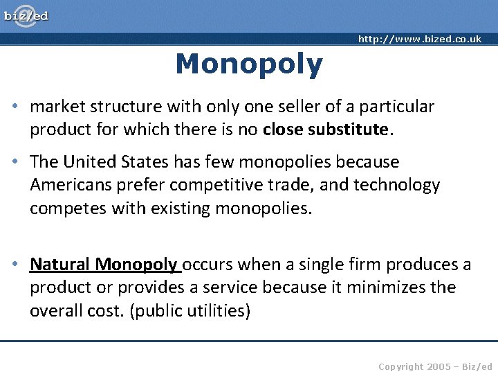 http: //www. bized. co. uk Monopoly • market structure with only one seller of