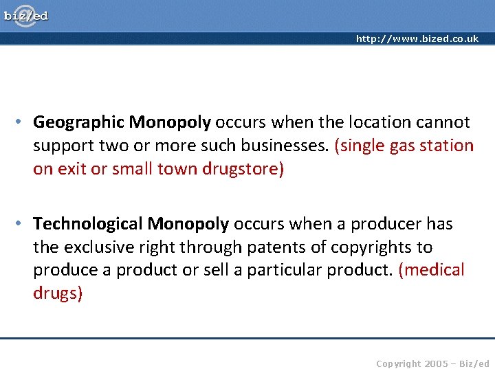 http: //www. bized. co. uk • Geographic Monopoly occurs when the location cannot support