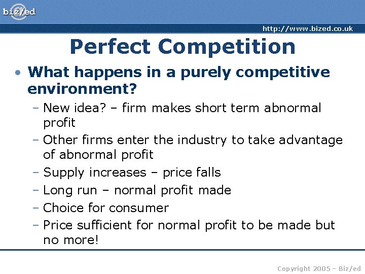 http: //www. bized. co. uk Perfect Competition • What happens in a purely competitive