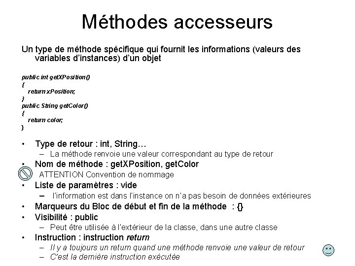 Méthodes accesseurs Un type de méthode spécifique qui fournit les informations (valeurs des variables