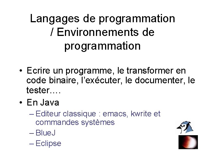 Langages de programmation / Environnements de programmation • Ecrire un programme, le transformer en Langages de programmation / Environnements de programmation • Ecrire un programme, le transformer en