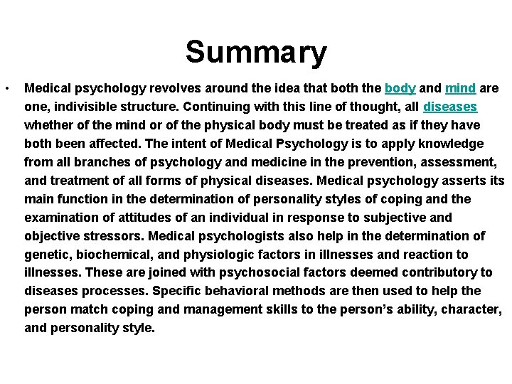 Summary • Medical psychology revolves around the idea that both the body and mind