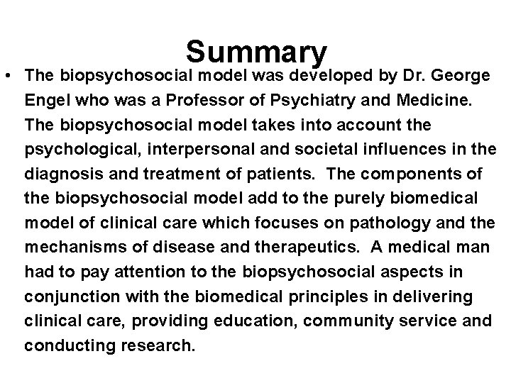 Summary • The biopsychosocial model was developed by Dr. George Engel who was a