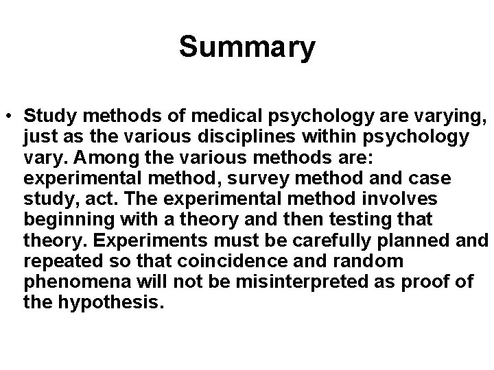 Summary • Study methods of medical psychology are varying, just as the various disciplines