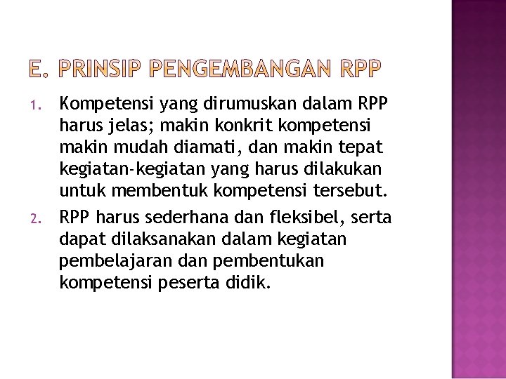 1. 2. Kompetensi yang dirumuskan dalam RPP harus jelas; makin konkrit kompetensi makin mudah 1. 2. Kompetensi yang dirumuskan dalam RPP harus jelas; makin konkrit kompetensi makin mudah