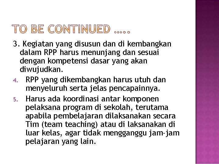 3. Kegiatan yang disusun dan di kembangkan dalam RPP harus menunjang dan sesuai dengan 3. Kegiatan yang disusun dan di kembangkan dalam RPP harus menunjang dan sesuai dengan