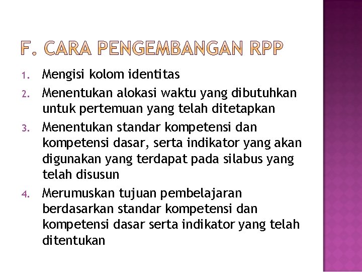 1. 2. 3. 4. Mengisi kolom identitas Menentukan alokasi waktu yang dibutuhkan untuk pertemuan 1. 2. 3. 4. Mengisi kolom identitas Menentukan alokasi waktu yang dibutuhkan untuk pertemuan