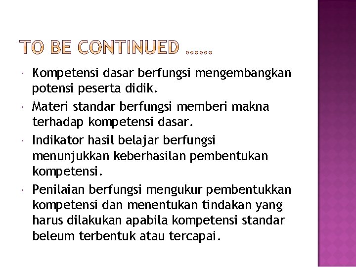 Kompetensi dasar berfungsi mengembangkan potensi peserta didik. Materi standar berfungsi memberi makna terhadap Kompetensi dasar berfungsi mengembangkan potensi peserta didik. Materi standar berfungsi memberi makna terhadap