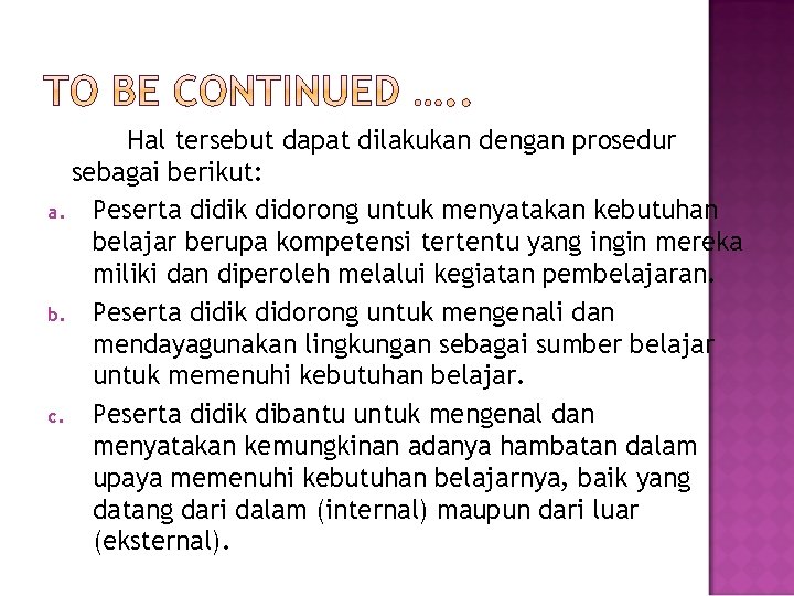 Hal tersebut dapat dilakukan dengan prosedur sebagai berikut: a. Peserta didik didorong untuk menyatakan Hal tersebut dapat dilakukan dengan prosedur sebagai berikut: a. Peserta didik didorong untuk menyatakan