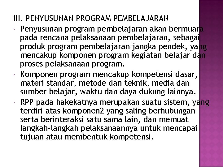 III. PENYUSUNAN PROGRAM PEMBELAJARAN Penyusunan program pembelajaran akan bermuara pada rencana pelaksanaan pembelajaran, sebagai III. PENYUSUNAN PROGRAM PEMBELAJARAN Penyusunan program pembelajaran akan bermuara pada rencana pelaksanaan pembelajaran, sebagai