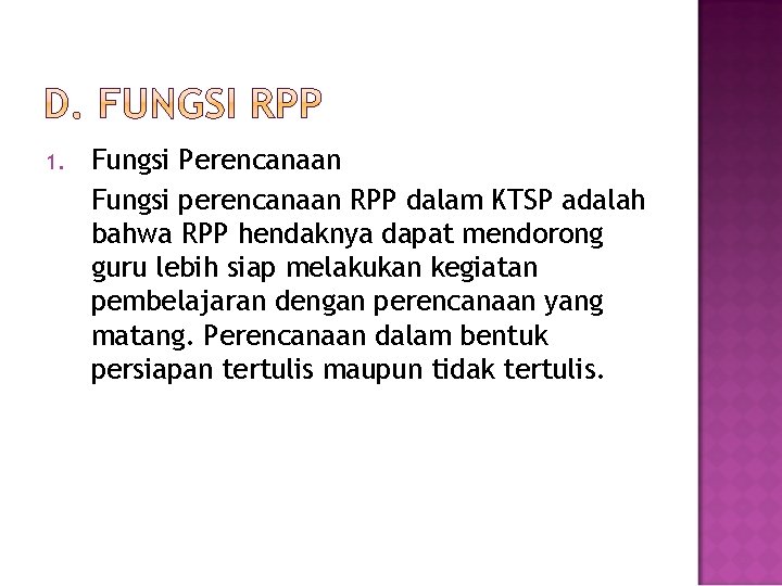 1. Fungsi Perencanaan Fungsi perencanaan RPP dalam KTSP adalah bahwa RPP hendaknya dapat mendorong 1. Fungsi Perencanaan Fungsi perencanaan RPP dalam KTSP adalah bahwa RPP hendaknya dapat mendorong
