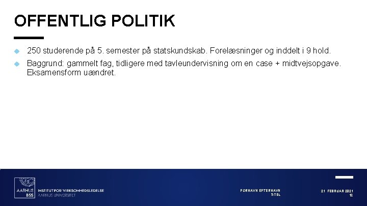 OFFENTLIG POLITIK 250 studerende på 5. semester på statskundskab. Forelæsninger og inddelt i 9